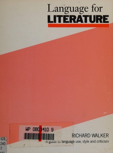 Language for Literature A Guide to Language Use, Style and Criticism