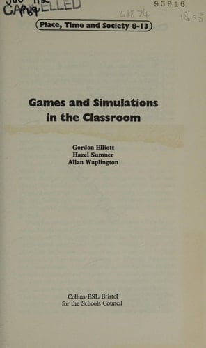 GAMES AND SIMULATIONS IN THE CLASSROOM (PLACE, TIME AND SOCIETY, 8-13)