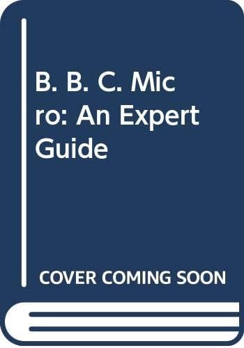 B. B. C. Micro: An Expert Guide