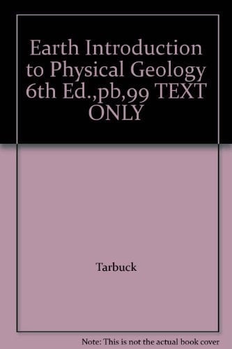 Earth Introduction to Physical Geology 6th Ed.,pb,99 TEXT ONLY