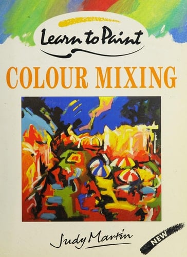 Colour Mixing (Collins Learn to Paint)