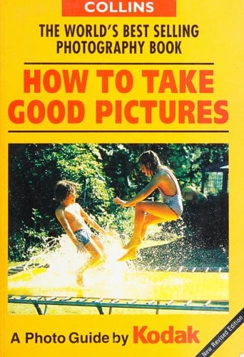 How to Take Good Pictures: A Photo Guide by Kodak