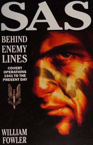 SAS Behind Enemy Lines: Covert Operations 1941 to the Present