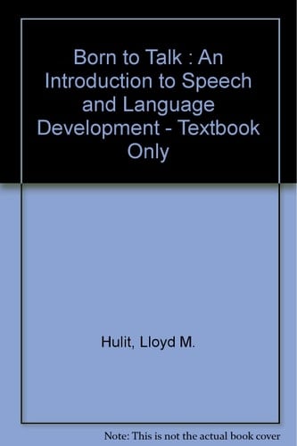 Born to Talk : An Introduction to Speech and Language Development - Textbook Only