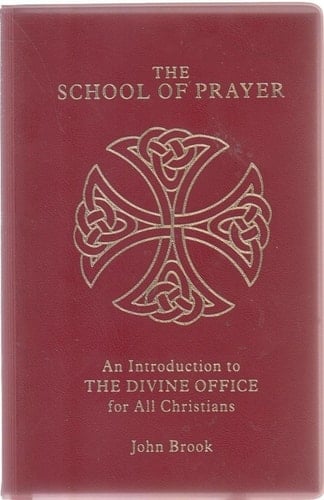 The School of Prayer: Introduction to the Divine Office for All Christians