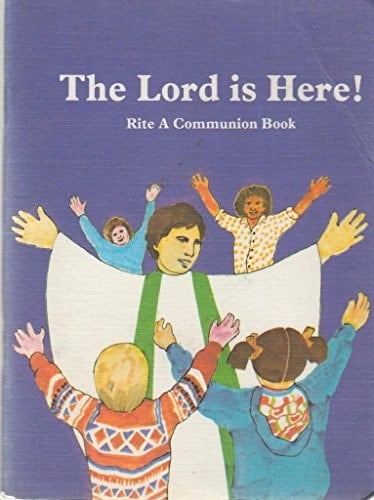 The Lord Is Here!: A Communion Book Using the Order for Holy Communion Rite A from Alternative Service Book 1980