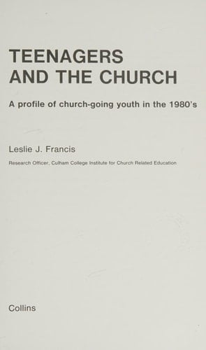 Teenagers and the church: A profile of church-going youth in the 1980ʼs