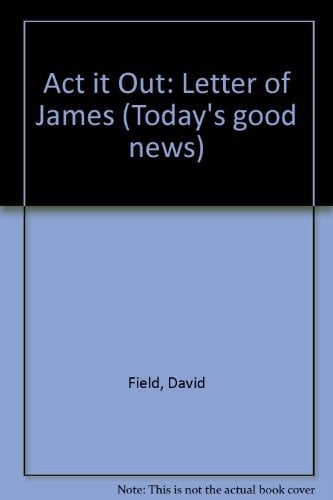 Act it out: The letters of James (Today's good news)