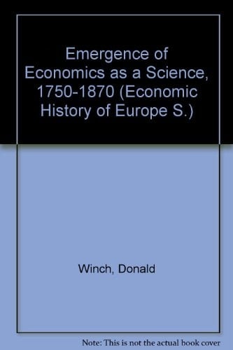 The Emergence of Economics as a Science, 1750-1870