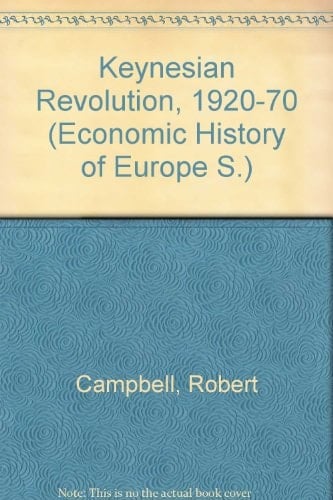Keynesian Revolution, 1920-70 (Economic History of Europe)