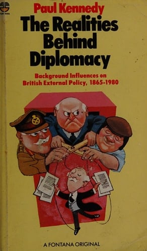 The Realities Behind Diplomacy: Background Influences on British External Policy 1865-1980