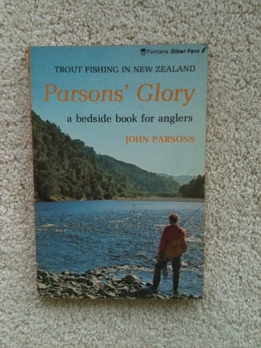 Parsons' Glory - Trout Fishing In New Zealand - A Bedside Book For Anglers