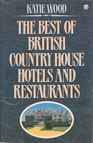 The Best of British Country House Hotels and Restaurants