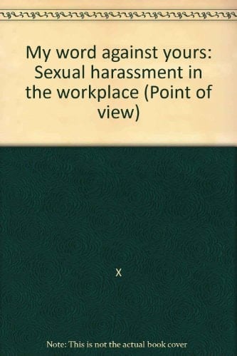 My word against yours: Sexual harassment in the workplace (Point of view)