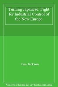TURNING JAPANESE: FIGHT FOR INDUSTRIAL CONTROL OF THE NEW EUROPE