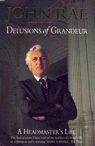 'DELUSIONS OF GRANDEUR: A HEADMASTER'S LIFE, 1966-86'