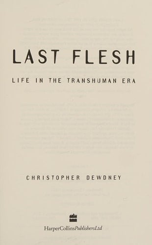 Last Flesh: Life in the Transhuman Era