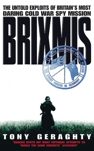 Brixmis: The Untold Exploits of Britain's Most Daring Cold War Spy Mission