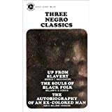 Three Negro Classics - Up From Slavery, The Souls Of Black Folk