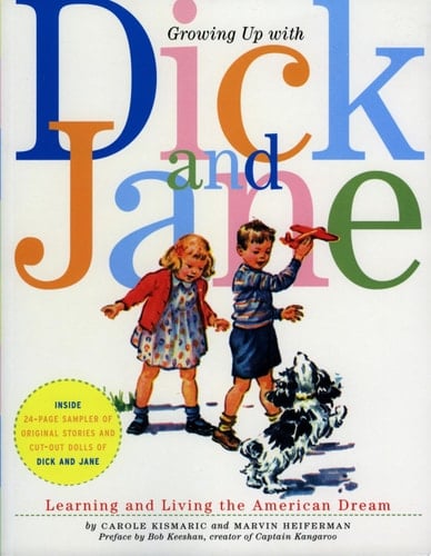 Growing Up with Dick and Jane Learning and Living the American Dream