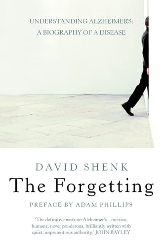The Forgetting : Understanding Alzheimer's - A Biography of a Disease