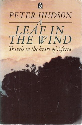 A Leaf in the Wind Travels in the Heart of Africa