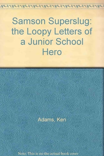 Samson Superslug: the Loopy Letters of a Junior School Hero