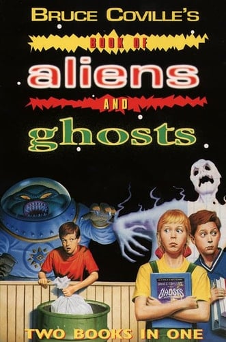 Bruce Coville's Book of Aliens and Ghosts: Two Books in One