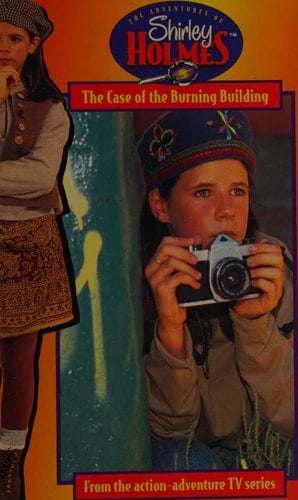 Adventures of Shirley Holmes: The Case of the Burning Building (The adventures of Shirley Holmes)
