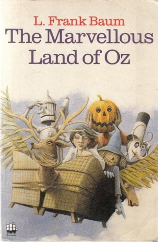 The Marvellous Land of Oz: A Sequel to the Wizard of Oz