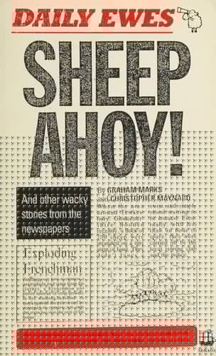 Sheep Ahoy!: And Other Wacky Stories from the Newspapers