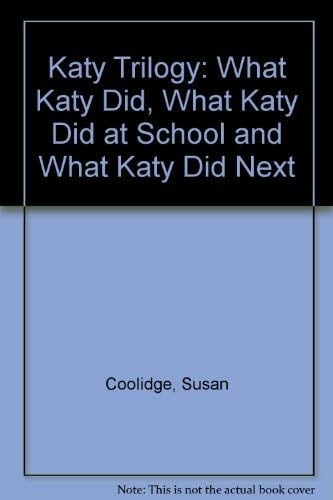 Katy 3 -in- 1: What Katy Did, What Katy Did at School, What Katy Did Next