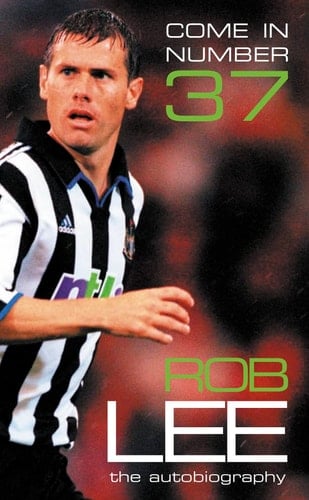 Come in Number 37: Rob Lee: The Autobiography
