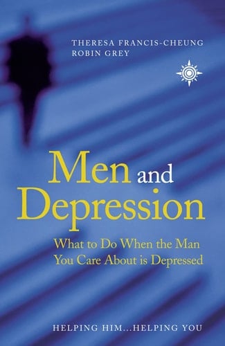 Men and Depression: What to Do When the Man You Care About Is Depressed
