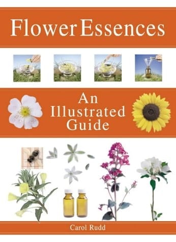 Flower Essences: the Complete Illustrated Guide (Complete Illustrated Guides)