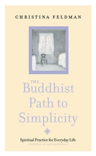The Buddhist Path to Simplicity Spiritual Practice for Everyday Life
