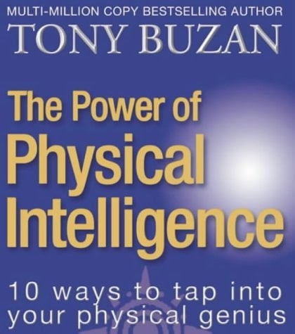 The Power of Physical Intelligence: 10 Ways to Tap Into Your Physical Genius (10 Ways to Tap Into Your Physical Intelligence)