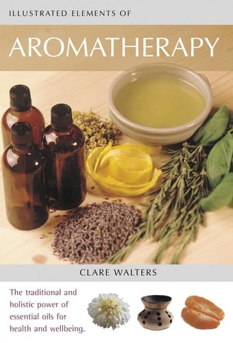 Illustrated Elements of Aromatherapy