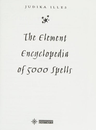 The Element Encyclopedia of 5000 Spells the Ultimate Reference Book for the Magical Arts
