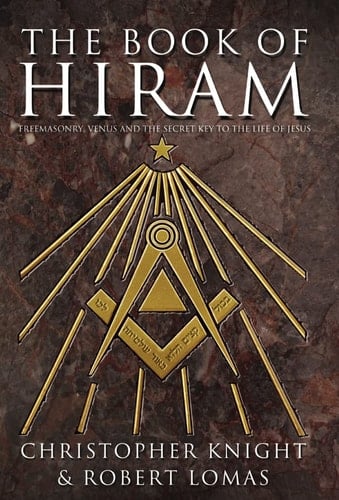 The Book of Hiram: Freemasonry, Venus and the Secret Key to the Life of Jesus