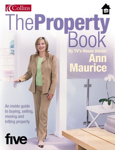 The Property Book: An Inside Guide To Buying, Selling, Moving And Letting Property