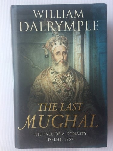 The Last Mughal: The Fall of a Dynasty, Delhi, 1857
