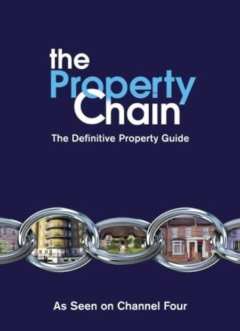 Property Chain The Definitive Guide to Buying Or Selling, Renting Or Letting, Building Or Improving Your Home