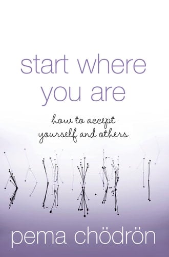 Start Where You Are : How to Accept Yourself and Others