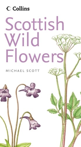 Scottish Wild Flowers (Collins Complete Photo Guides)