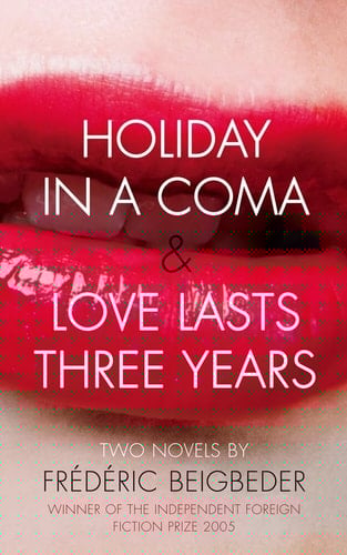 Holiday in a Coma; And, Love Lasts Three Years: Two Novels
