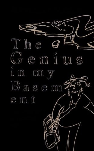 The Genius in My Basement: The Biography of a Happy Man