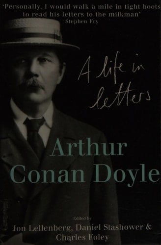 Arthur Conan Doyle: A Life in Letters