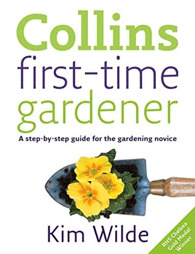 Collins First-Time Gardener: A Step-by-Step Guide for the Gardening Novice
