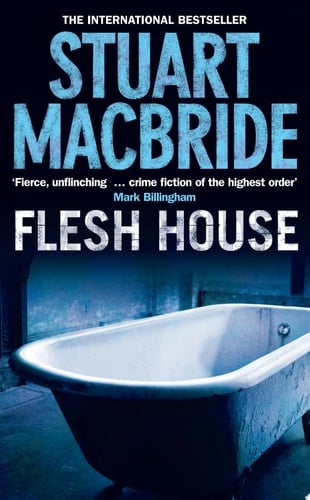 Flesh House: The International Bestseller (Logan McRae, Book 4)